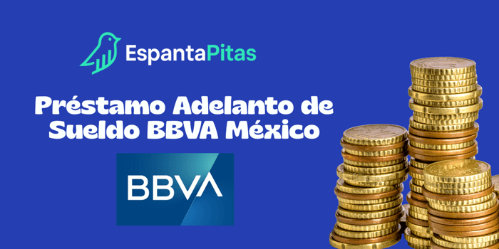 Préstamo Adelanto de Sueldo BBVA México: Vea todo lo que necesita saber